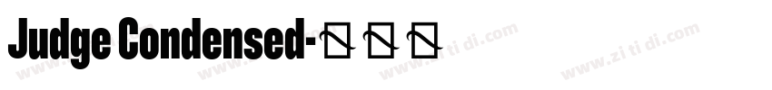 Judge Condensed字体转换 Judge Condensed字体转换